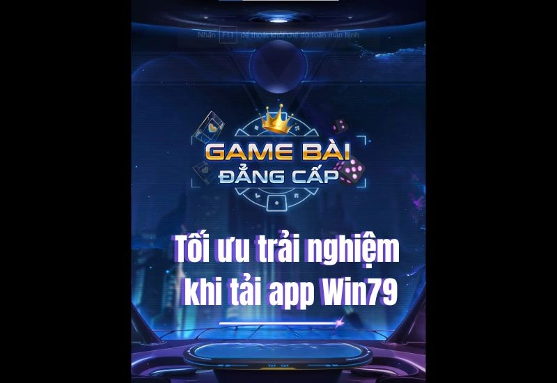 toi-uu-trai-nghiem-khi-tai-app-win79-3